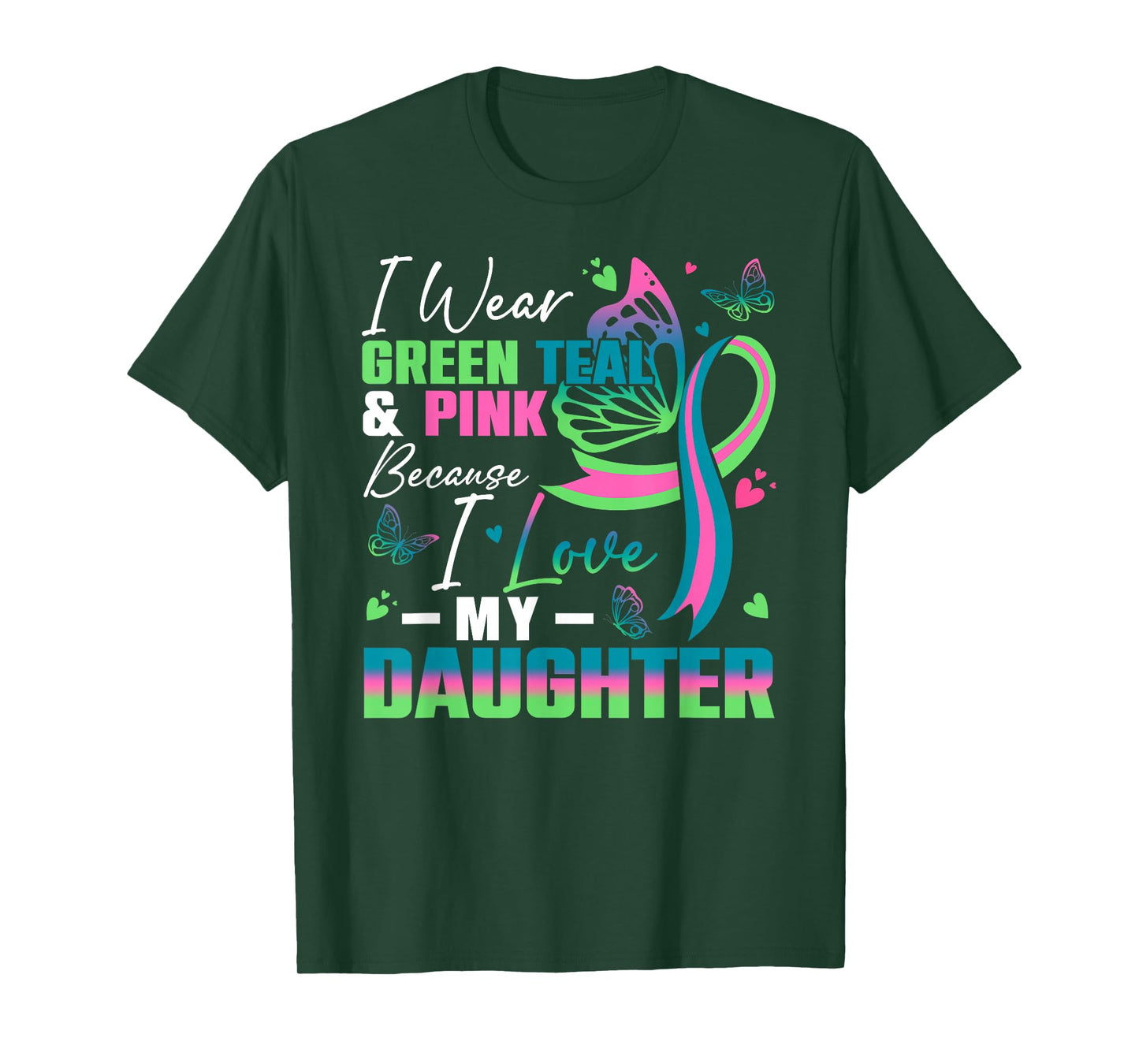 I Wear Green Teal Pink Because I Love My Daughter MBC Awaren T-Shirt