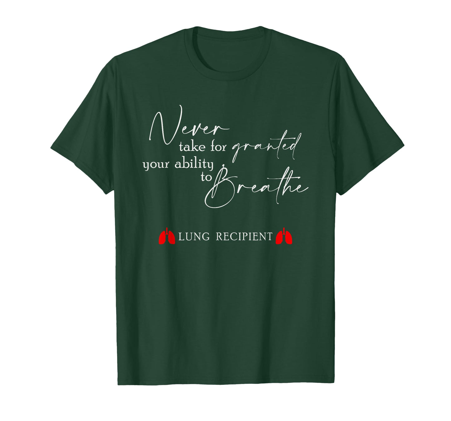 Never Take For Granted Your Ability Breathe Lung Transplant T-Shirt
