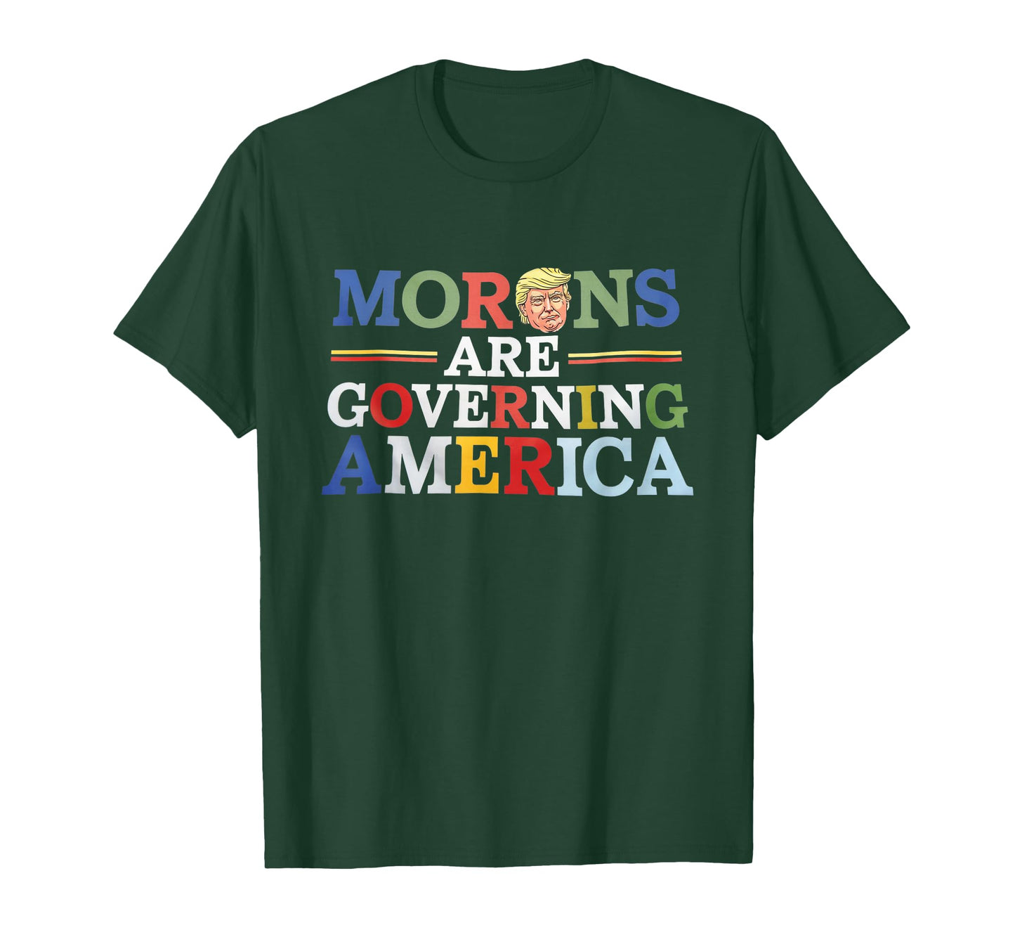 Morons Are Governing America - Funny Political T-Shirt