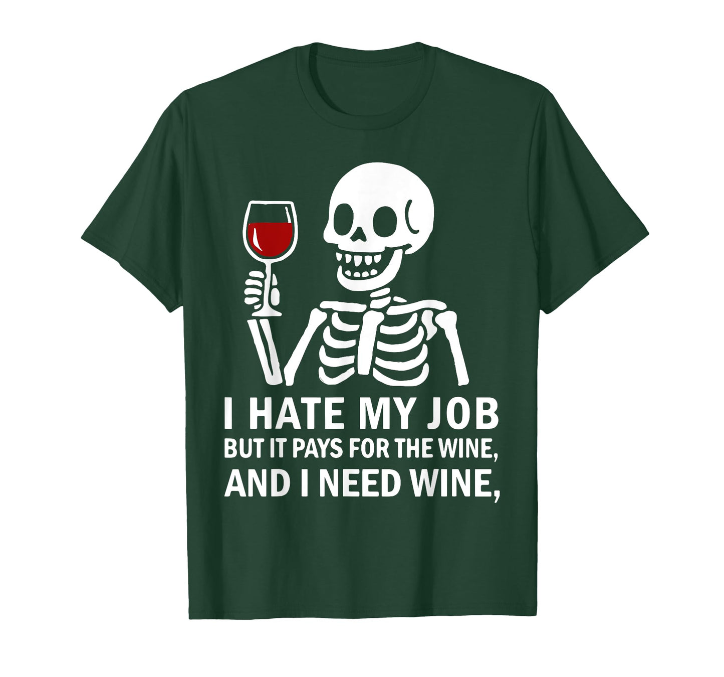 I Hate My Job But It Pays for The Wine Need Wine Skeleton T-Shirt