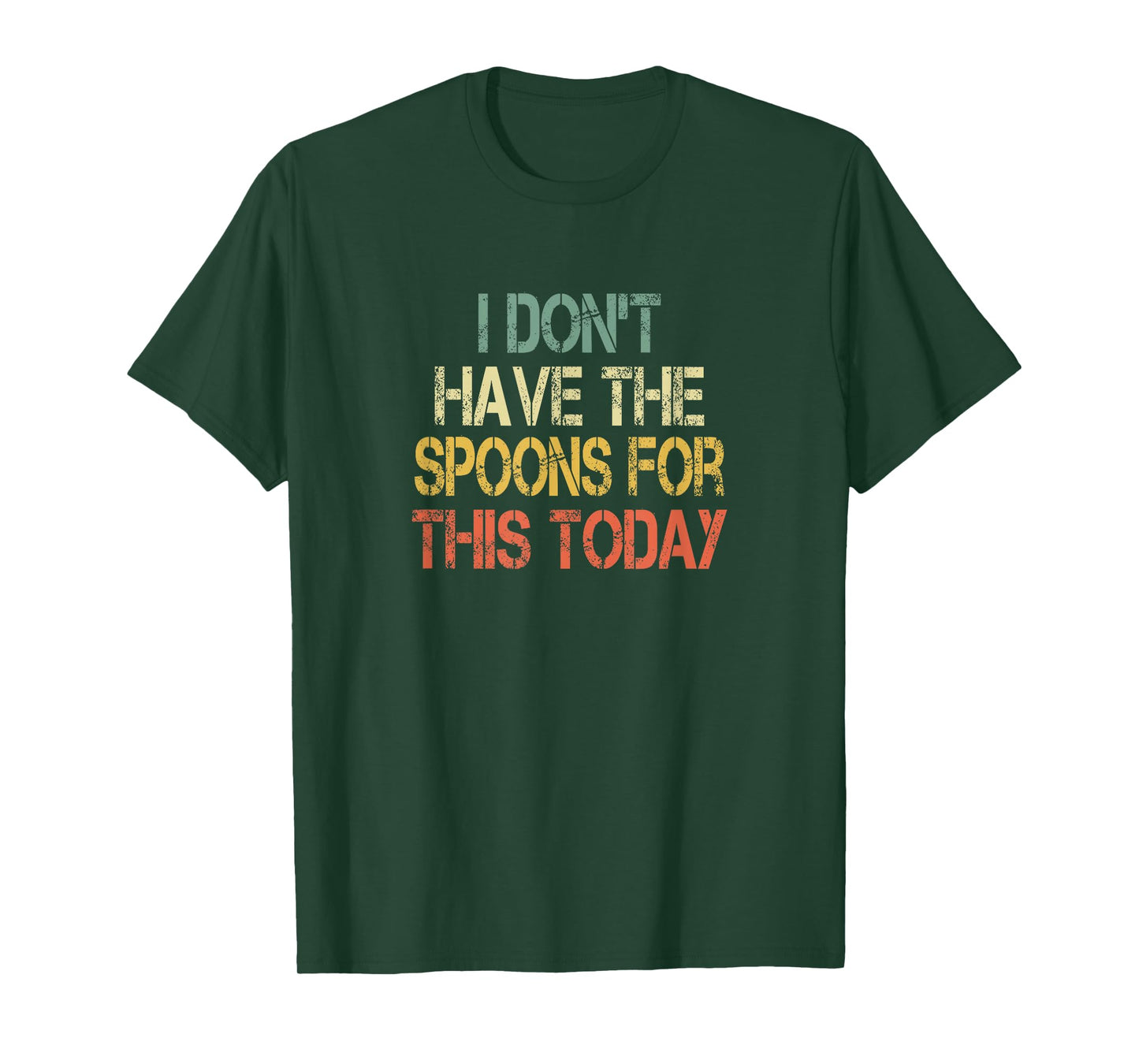 Chronic Illness Awareness Don't Have Spoons For This Today T-Shirt