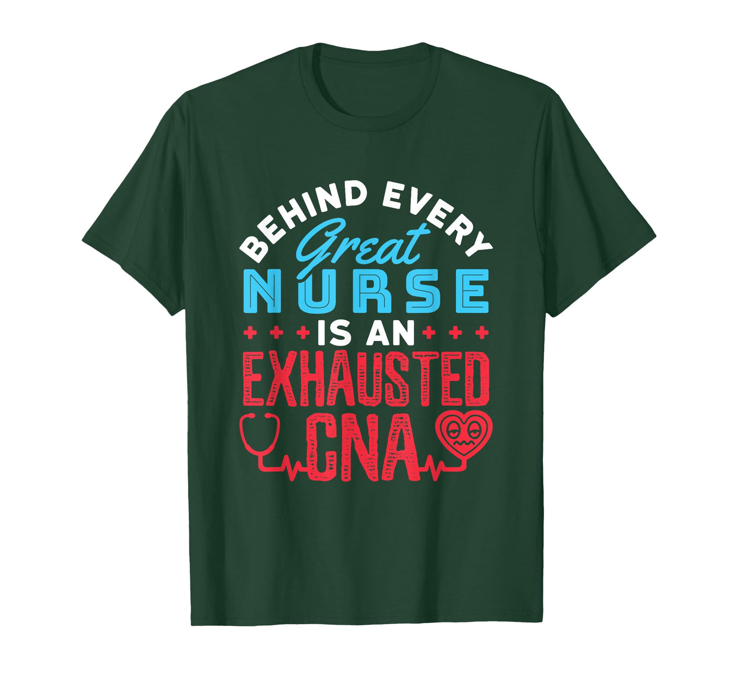 Behind Every Great Nurse Is an Exhausted CNA T-Shirt