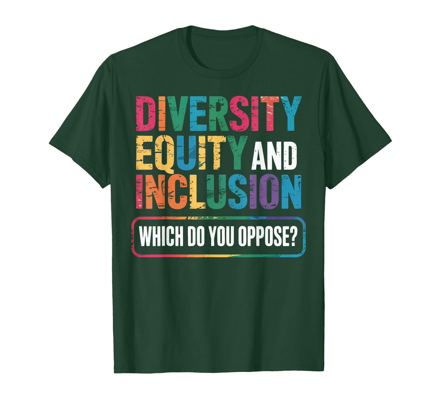 Diversity Equity And Inclusion Which Do You Oppose T-Shirt