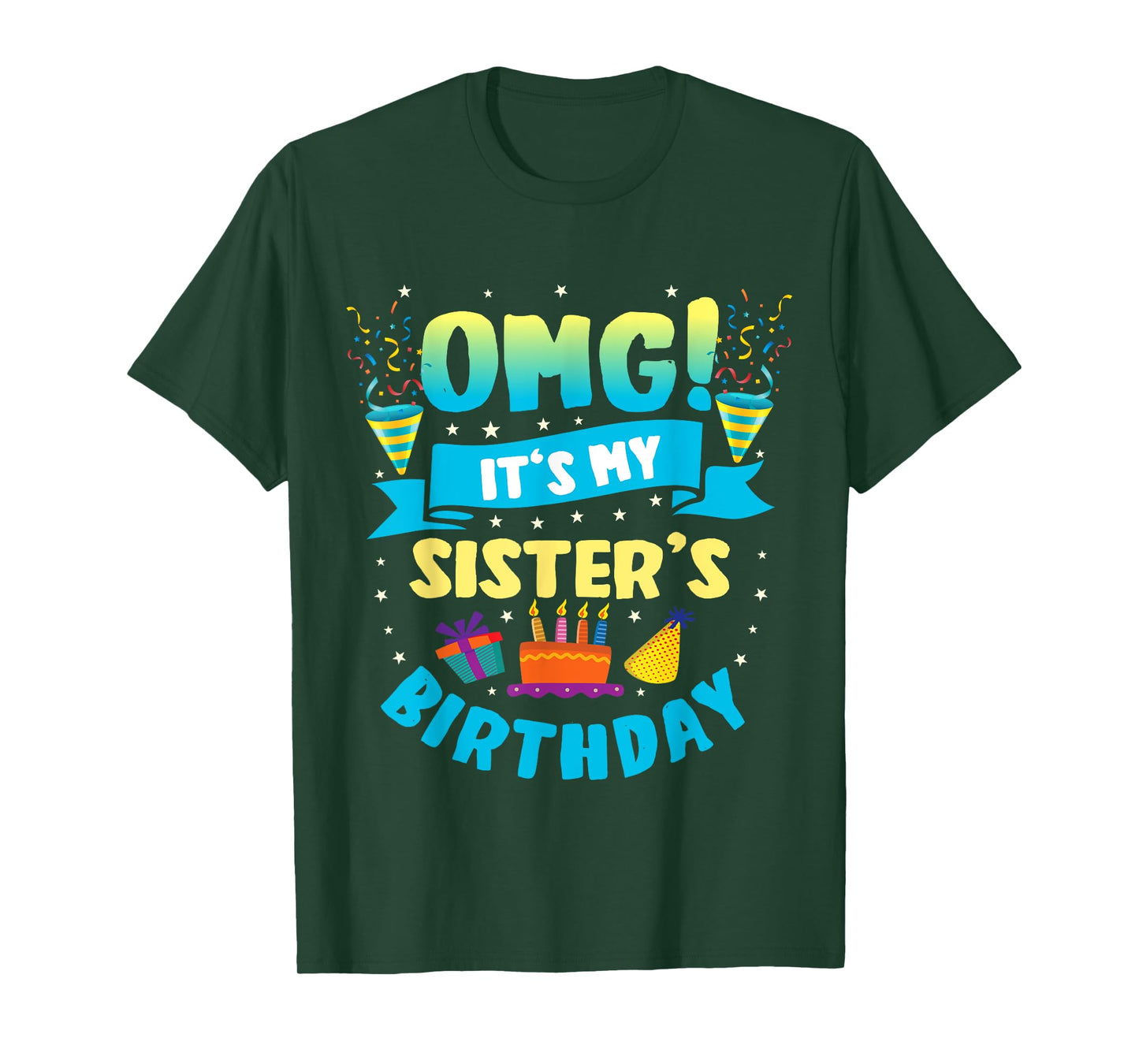 OMG It's My Sister Birthday T-Shirt