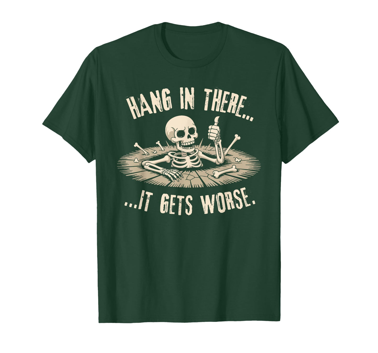Hang in There It Gets Worse Skeleton Spooky Halloween Humor T-Shirt