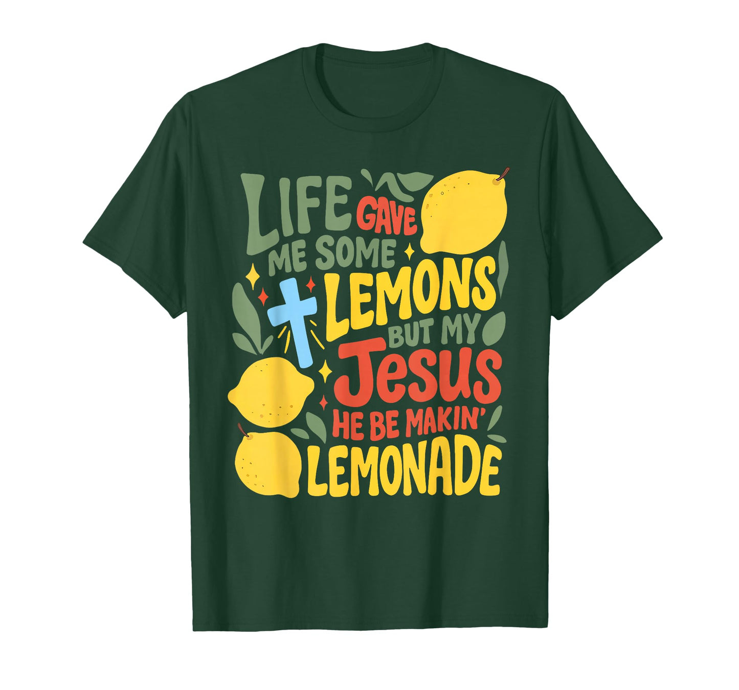Life Gave Me Some Lemons But Jesus He Be Makin' Lemonade T-Shirt