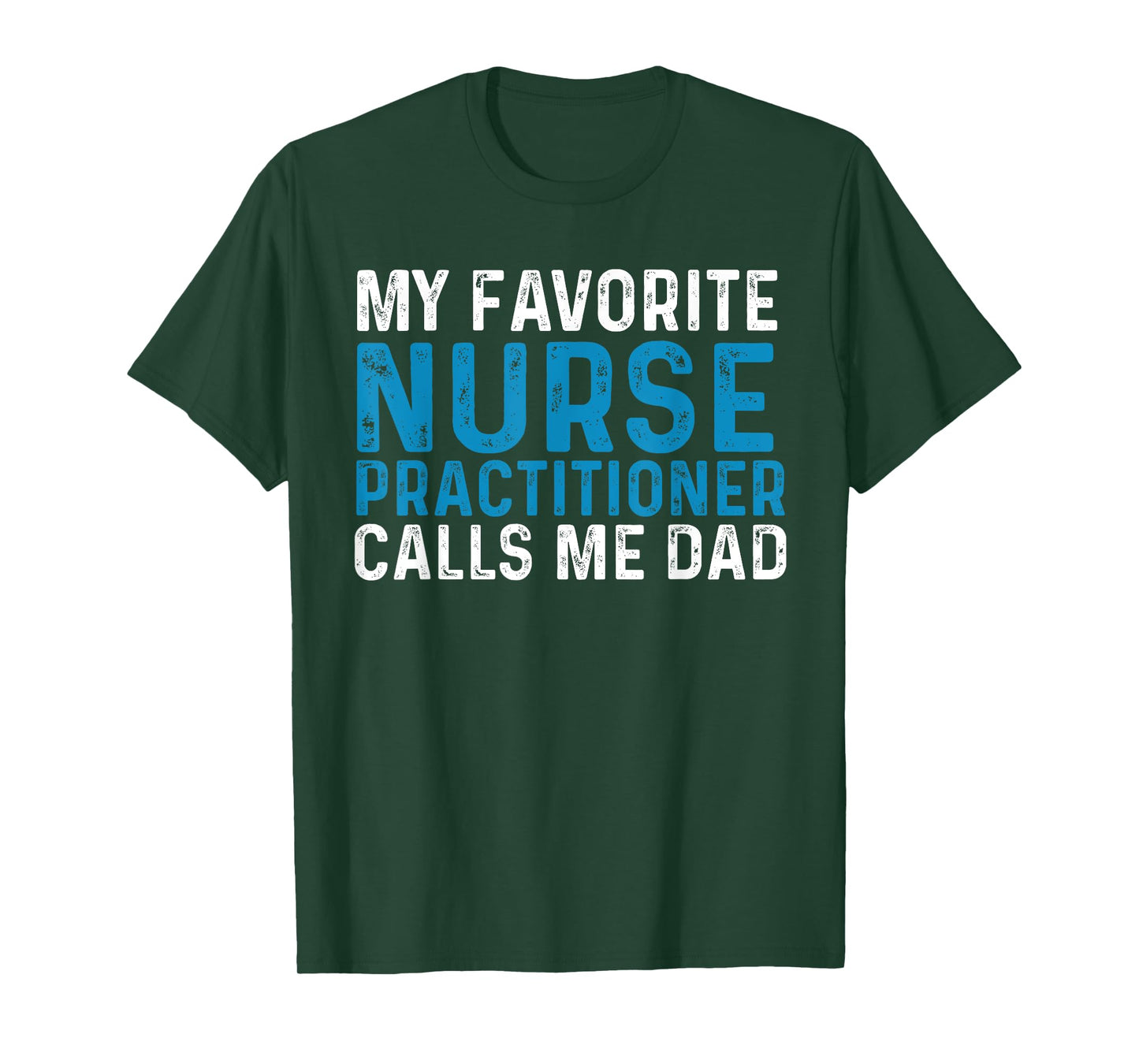 My Favorite Nurse Practitioner Calls Me Dad Funny Nursing T-Shirt