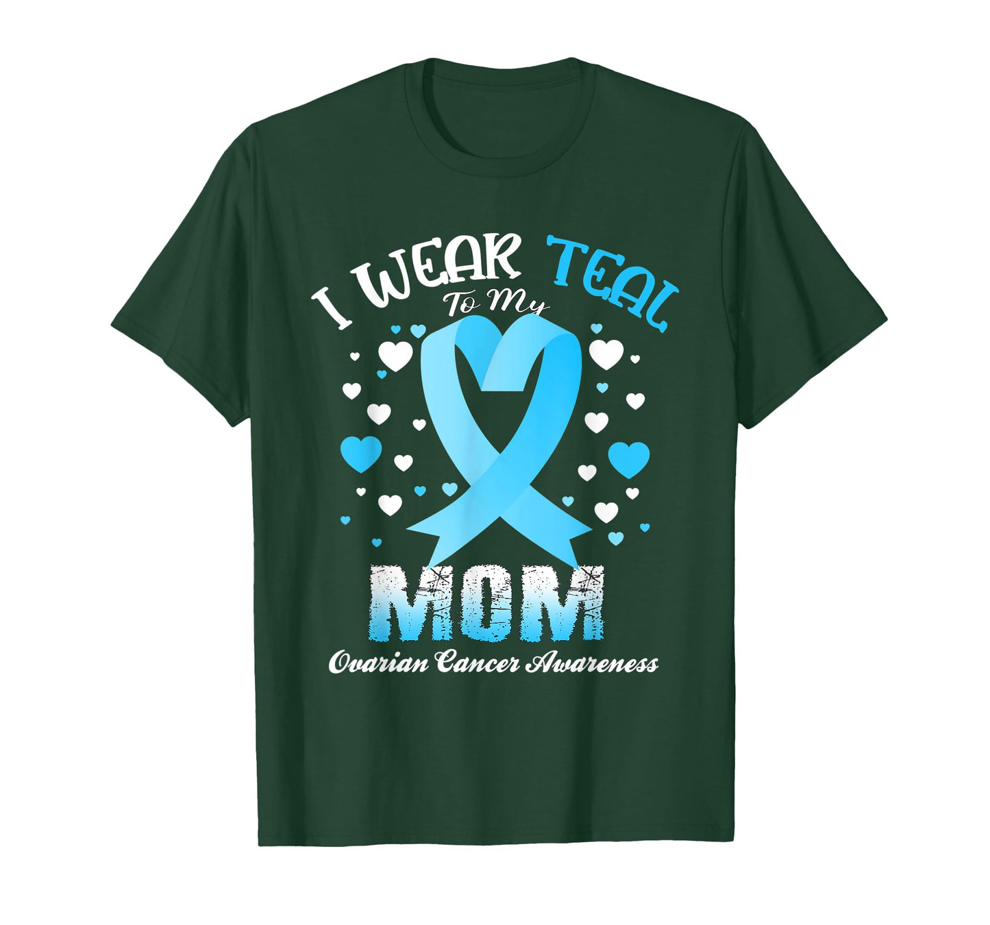 I Wear Teal For My Mom Ovarian Cancer Awareness Support T-Shirt
