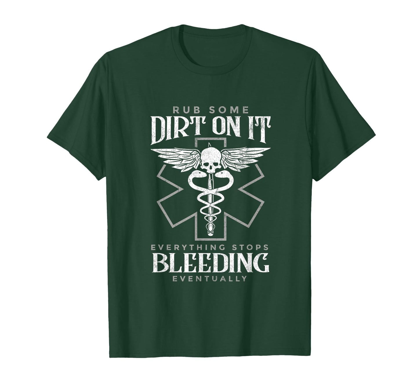 Rub Some Dirt On It Everything Stops Bleeding Eventually T-Shirt