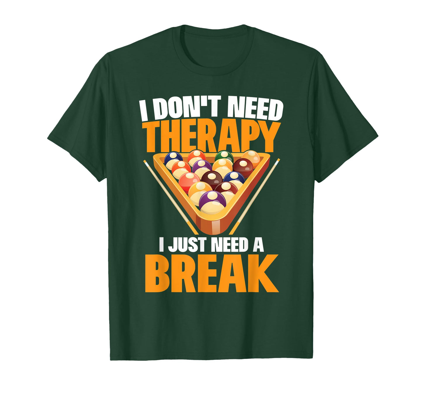 I Just Need A Break Funny Shooting Pool Billiards Player T-Shirt