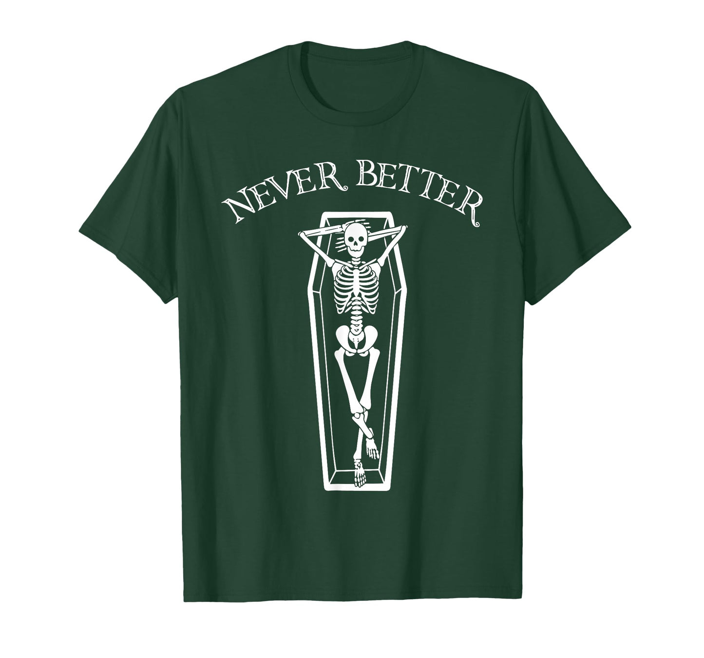 Never Better Skeleton Shirt Funny Halloween Skeleton Shirt T-Shirt