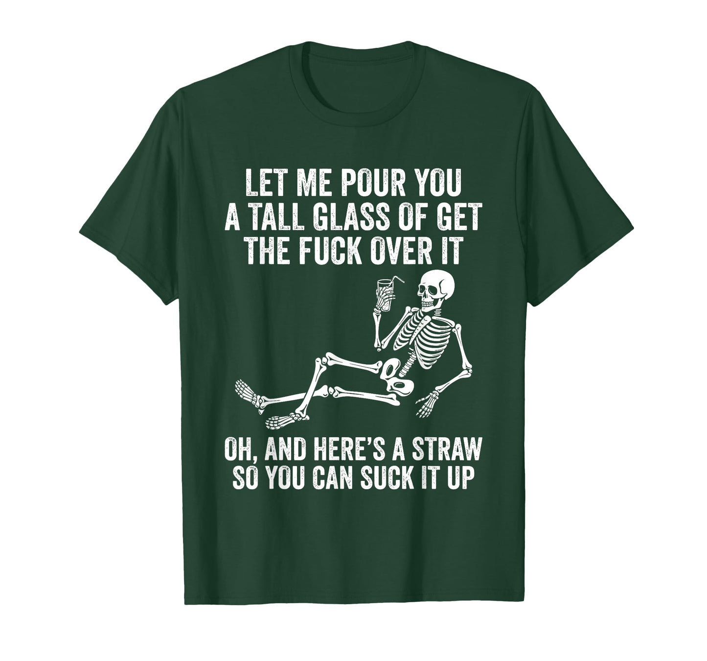 Funny Skeleton Let Me Pour You A Tall Glass of Get Over It T-Shirt