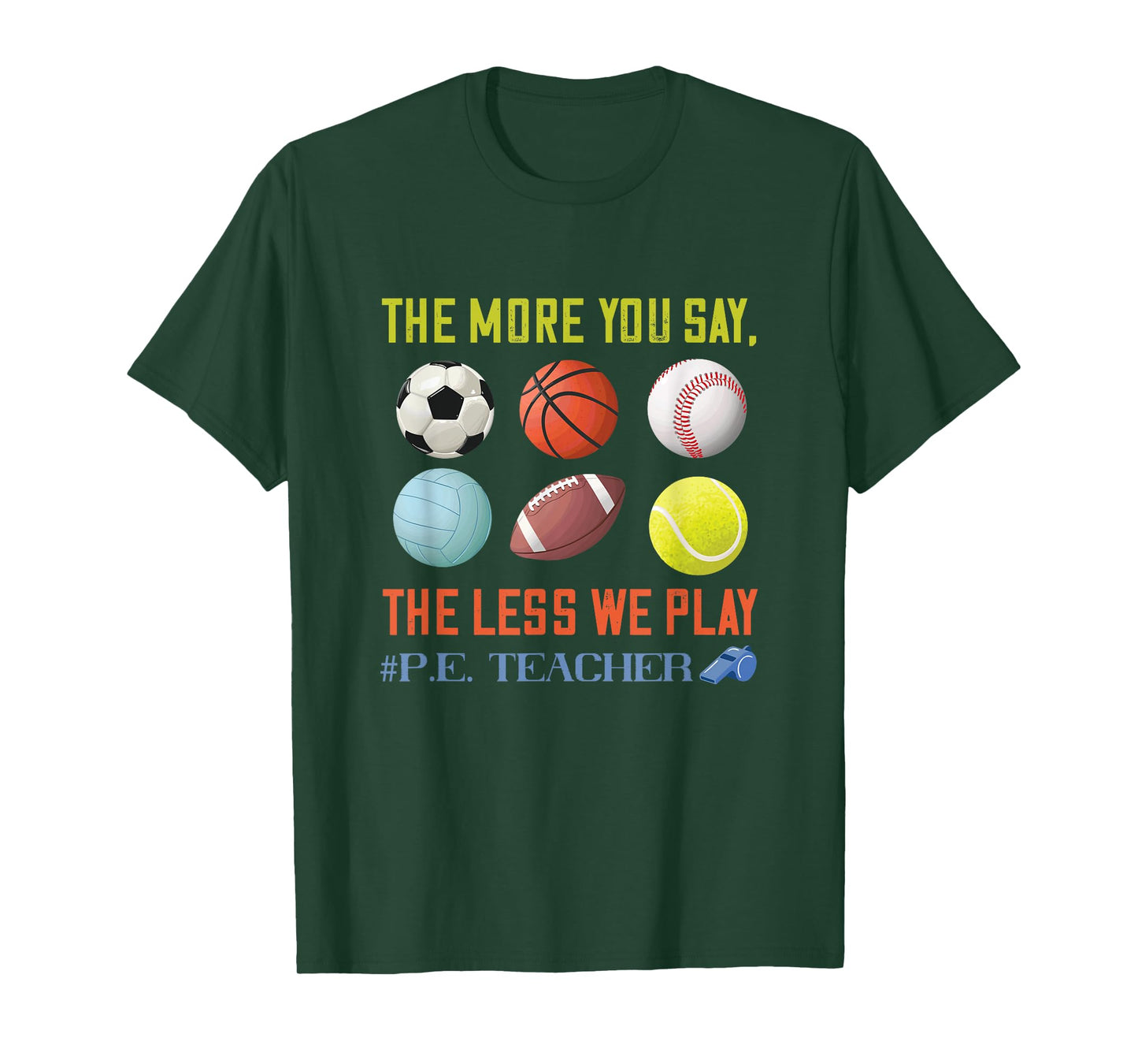 PE Teacher The More You Say Physical Education Teacher Men Women T-Shirt