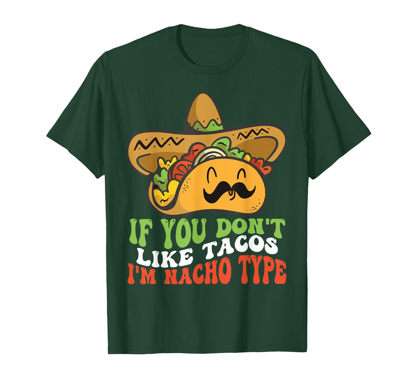 Mexican Food If You Dont Like Tacos Im Nacho Type T-Shirt
