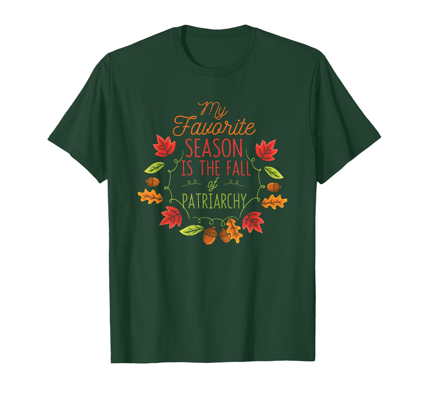 My Favorite Season Is The Fall Of The Patriarchy Autumn T-Shirt