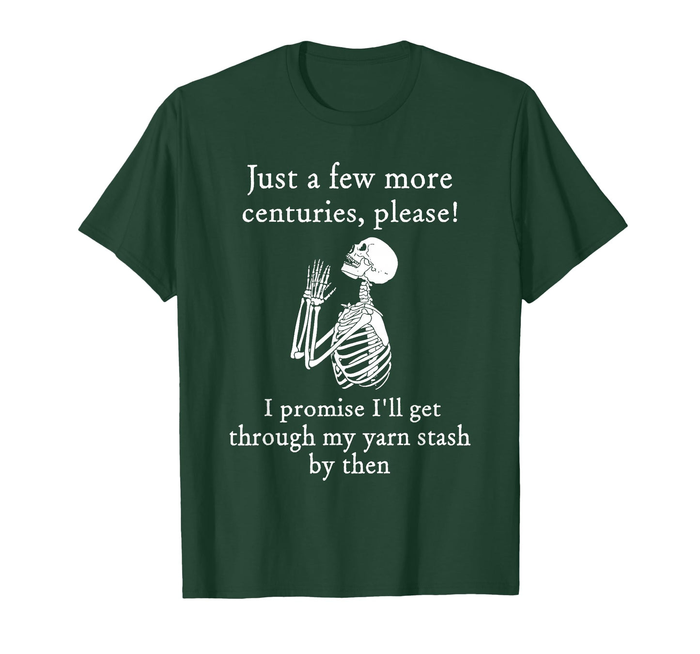 Just A Few More Centuries Please I Promise Funny Skeleton T-Shirt