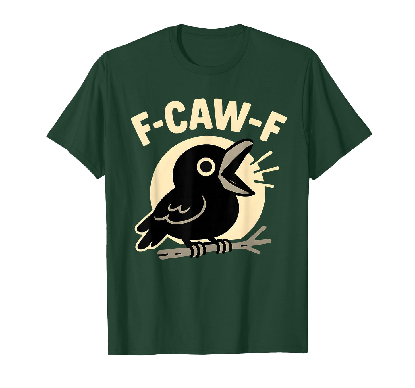 F Caw F Crow Funny F-Caw-F Humor Inappropriate Men Women T-Shirt