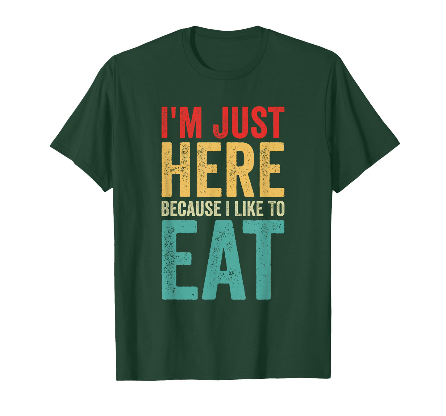 I'm Just Here Because I Like to Eat Funny Gym T-Shirt