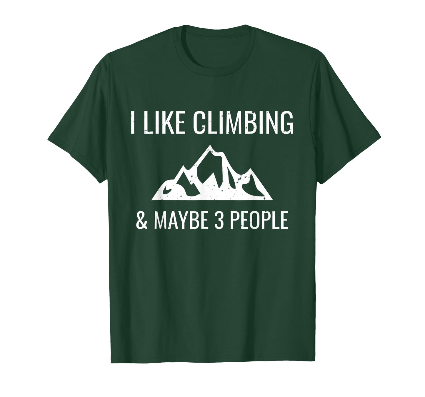 I Like Rock Climbing & Maybe 3 People Funny Climber Gift T-Shirt
