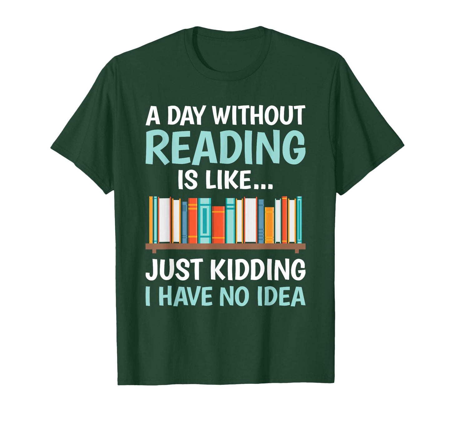 A Day Without Reading Is Like Funny Book Lover Bookworm T-Shirt