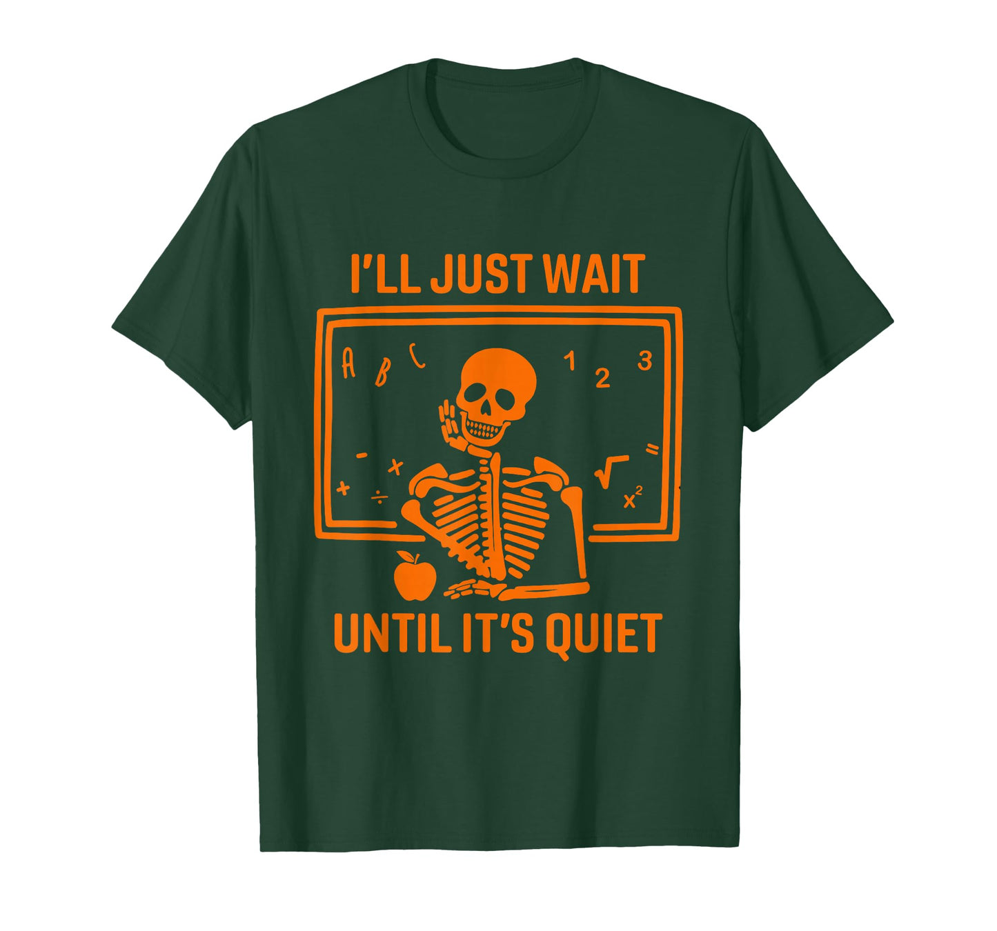 I'll Just Wait Until It's Quiet Skeleton Teacher Halloween T-Shirt