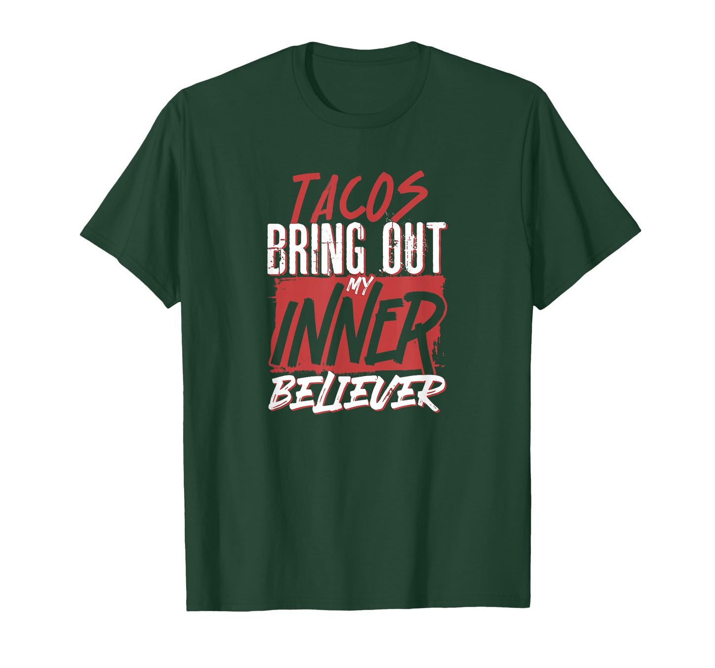 Tacos Bring Out My Inner Believer Funny Spirituality T-Shirt