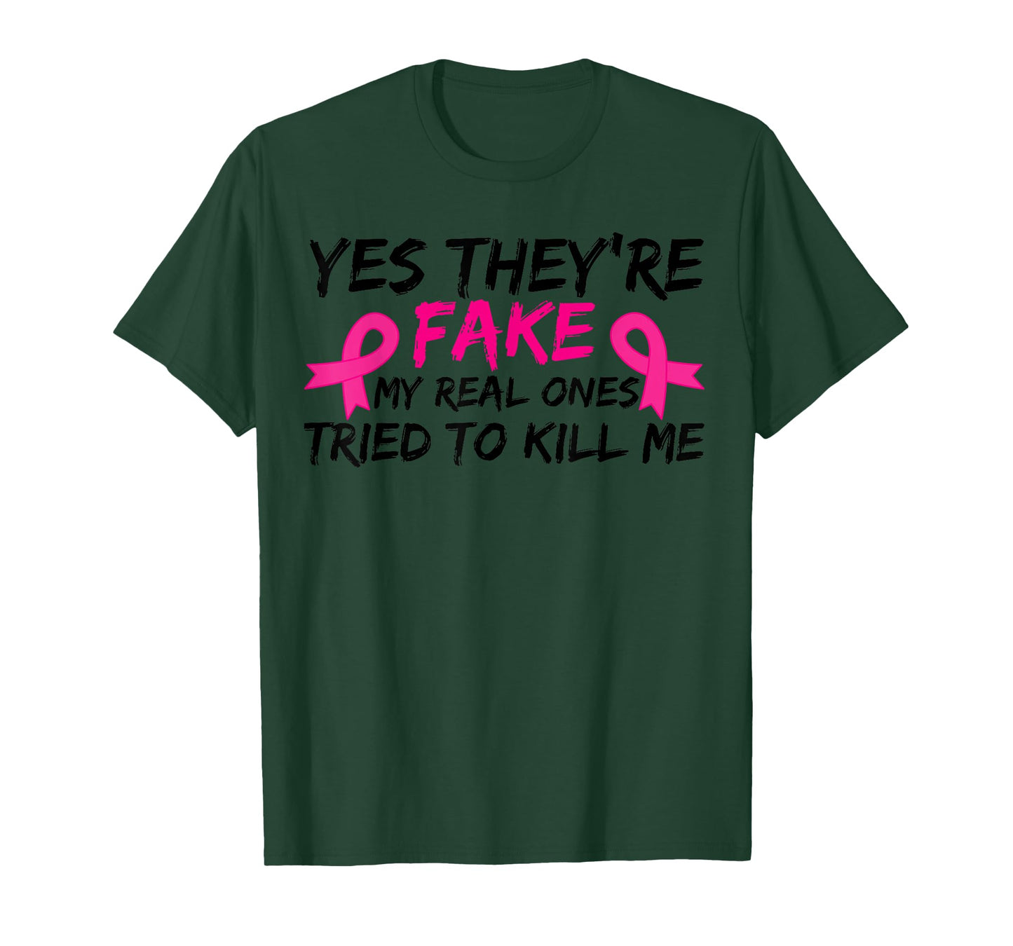 Yes They're Fake My Real Ones Tried To Kill Me Breast Cancer T-Shirt