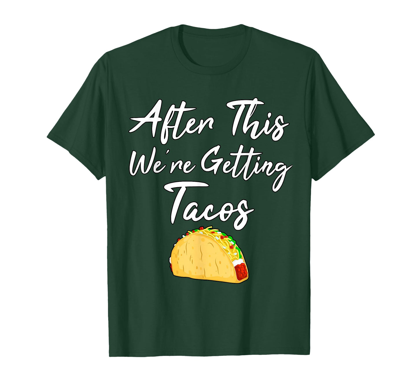 After This We're Getting Tacos T-Shirt