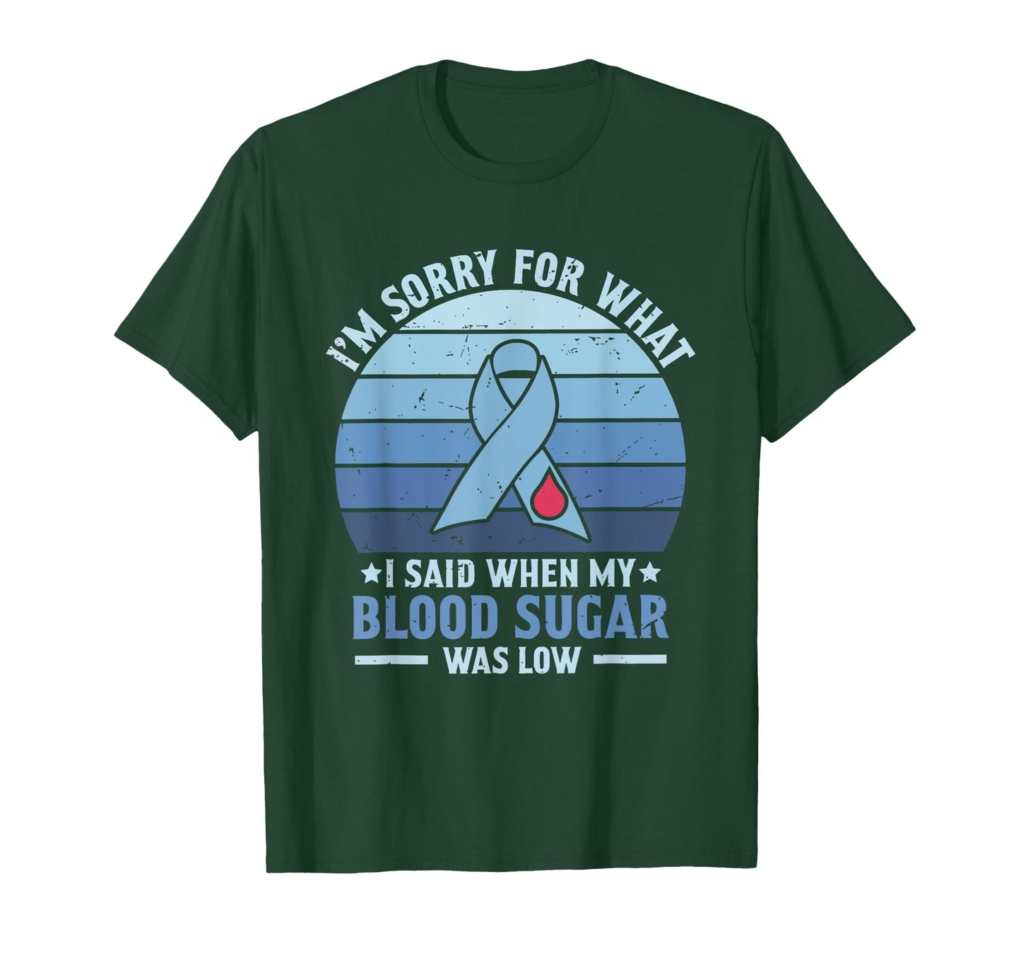 I'm Sorry for What I Said When My Blood Sugar Was Low T-Shirt