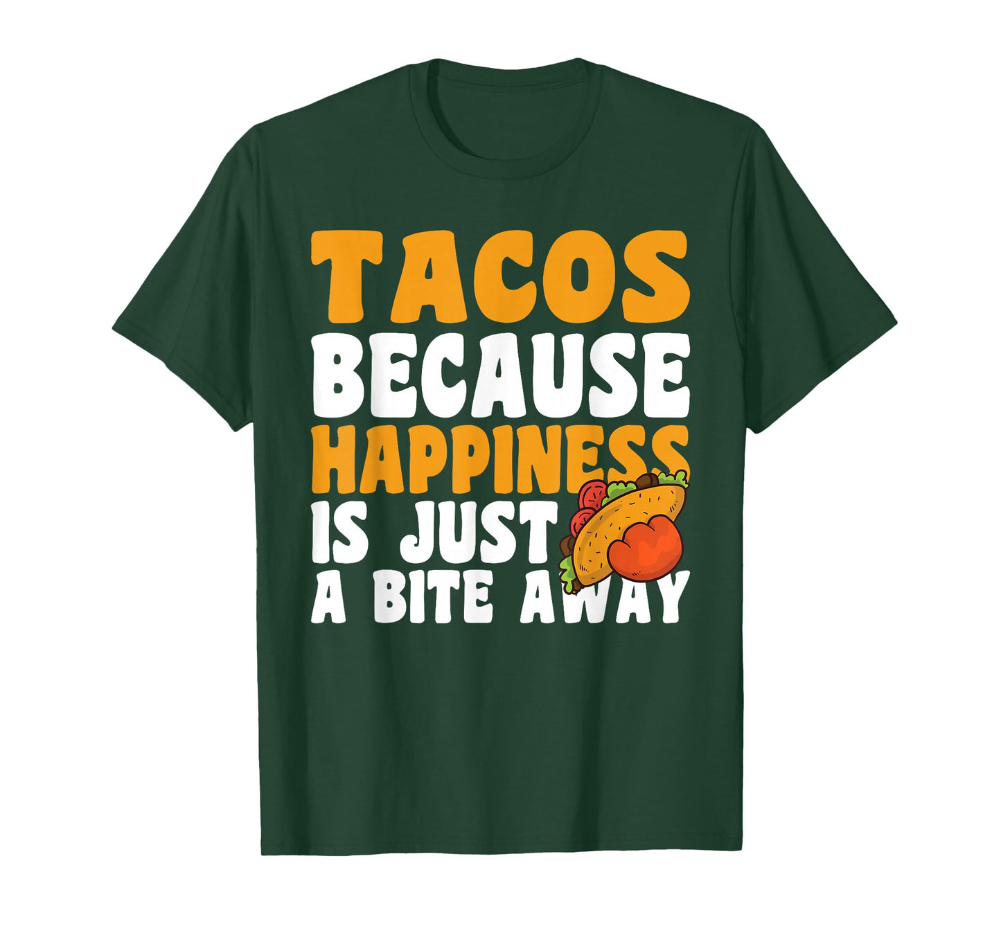 Taco Because Happiness is Just A Bite Away Cinco De Mayo T-Shirt