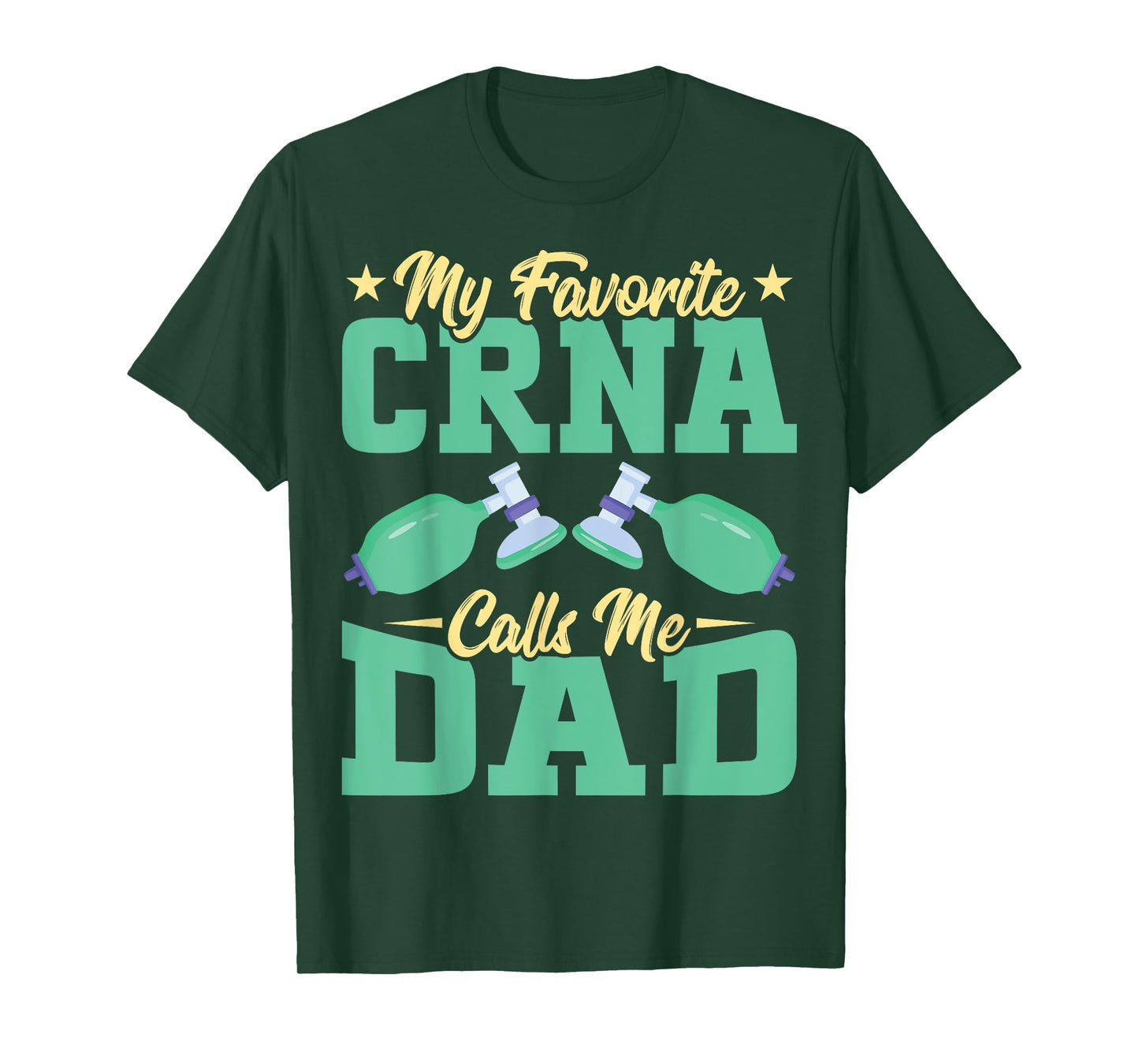 Anesthetist CRNA's Dad - My Favorite CRNA Calls Me Dad T-Shirt