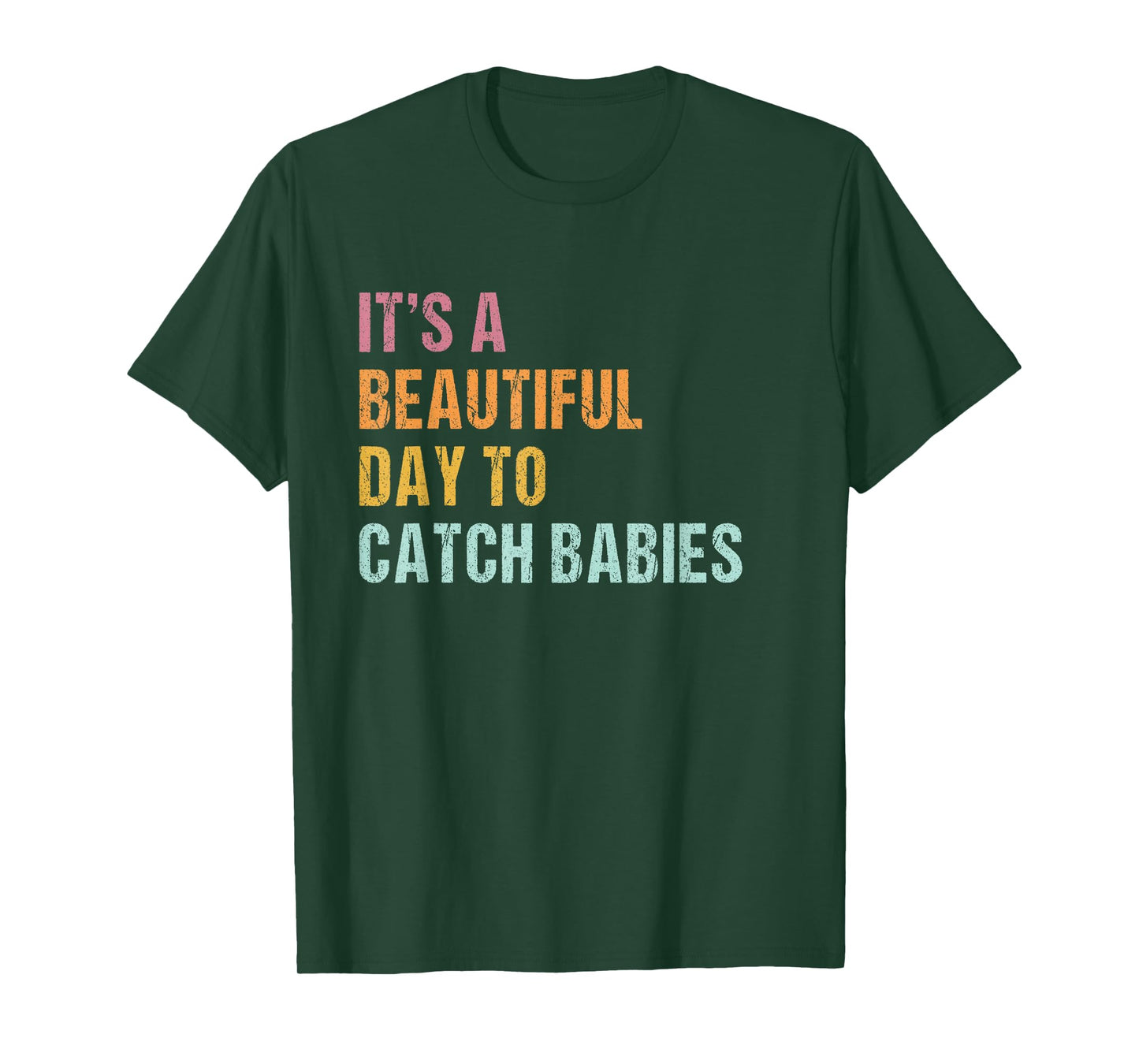 It's a beautiful day to catch babies Midwife saying T-Shirt