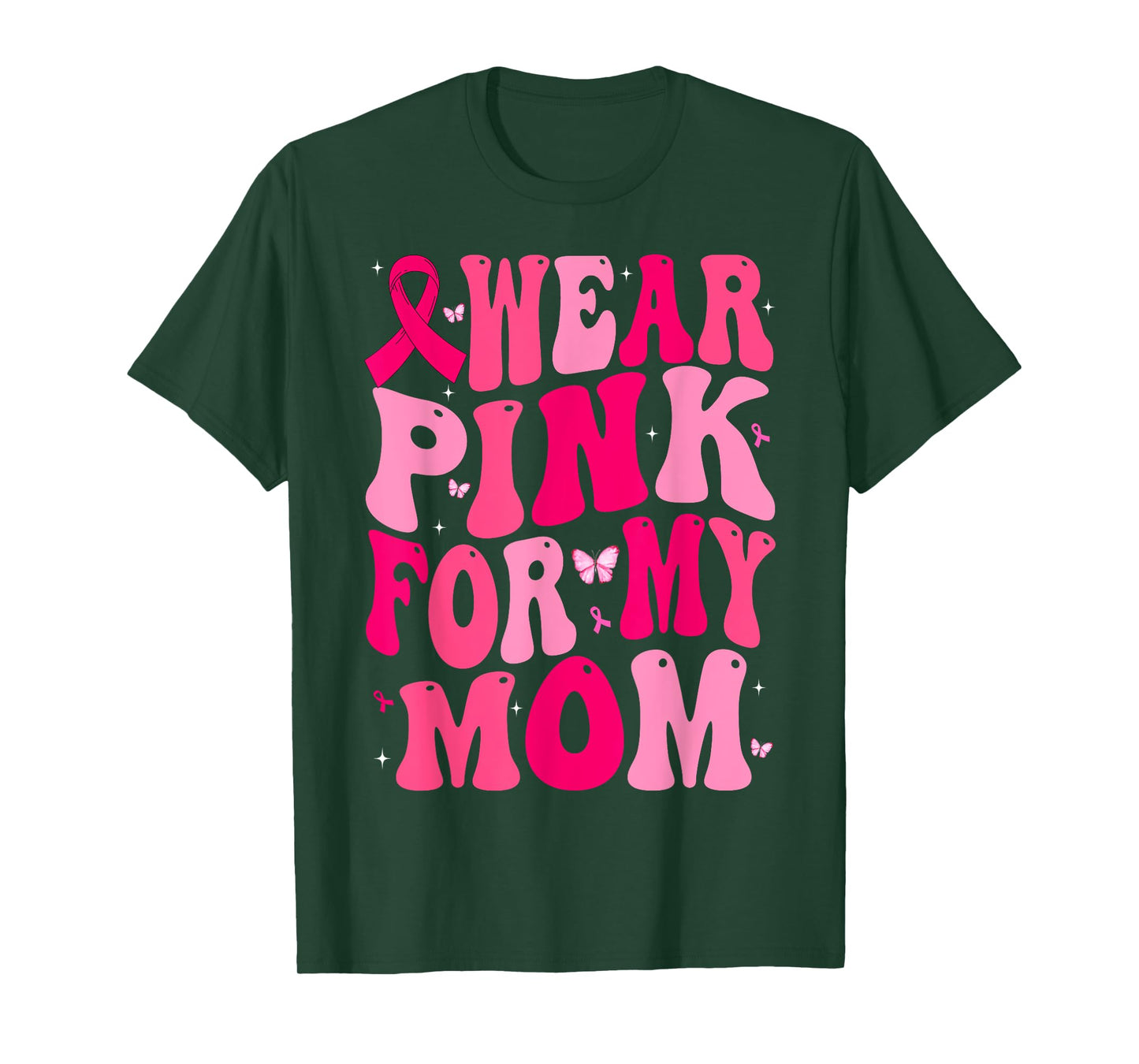 I Wear Pink For My Mom Support Breast Cancer Awareness T-Shirt