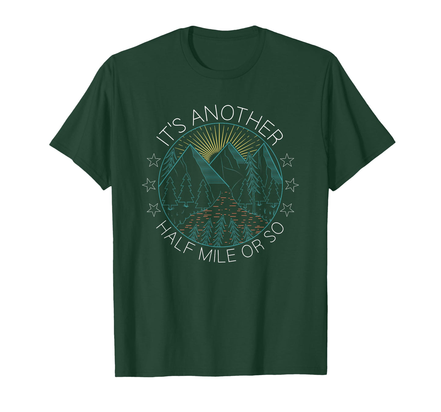Mountain Hiking It's Another Half Mile Or So Hiker T-Shirt