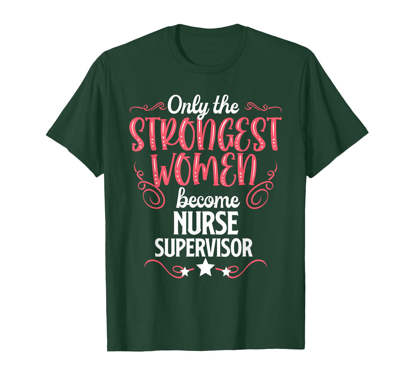 Only The Strongest Women Become Nurse Supervisor T-Shirt