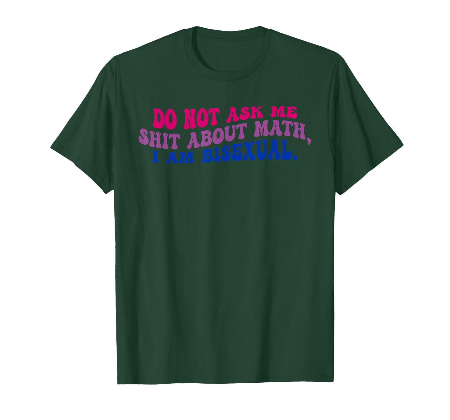 Do Not Ask Me Sht About Math, I Am Bisexual T-Shirt