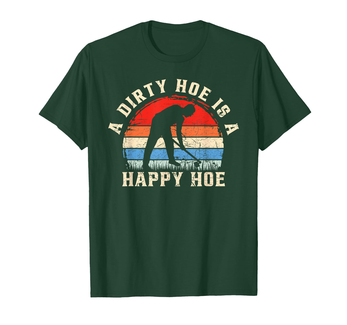 A Dirty Hoe Is A Happy Hoe Garden Gardening Funny T-Shirt