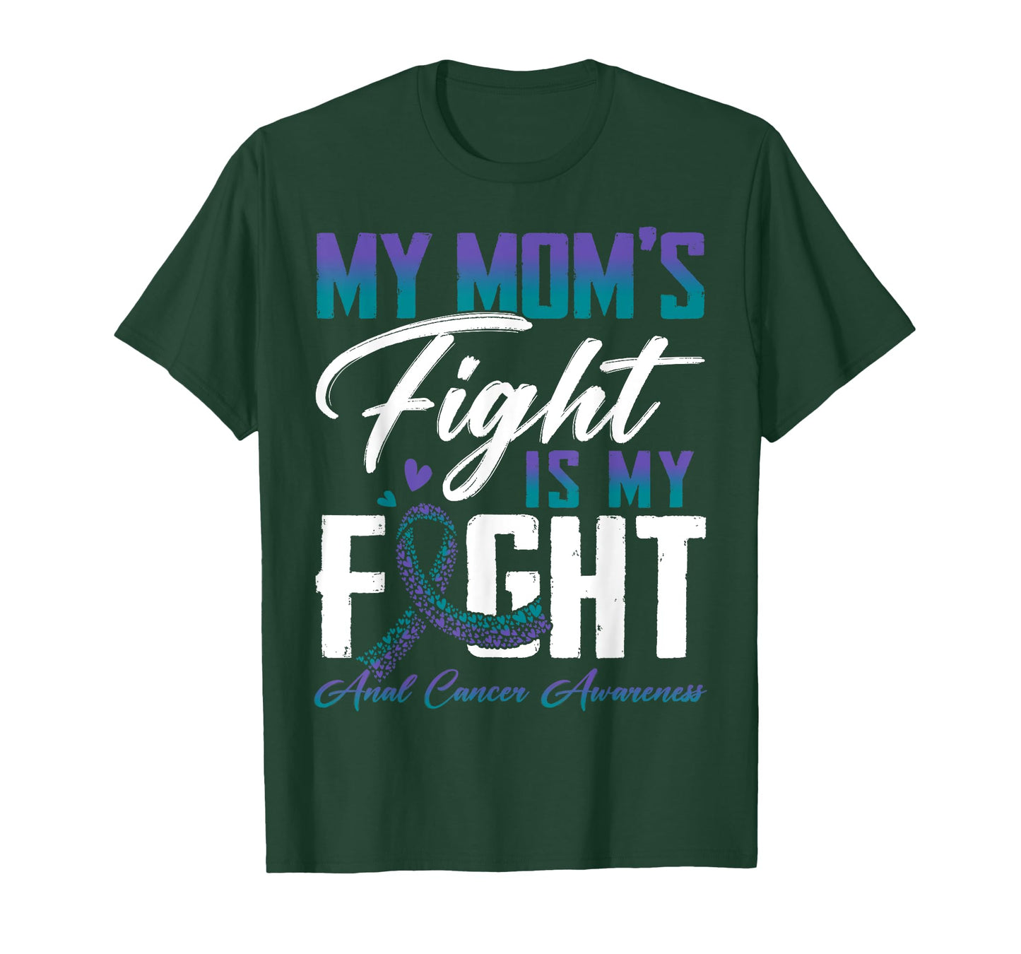 My Mom's Fight Is My Fight Anal Cancer Awareness Supporters T-Shirt