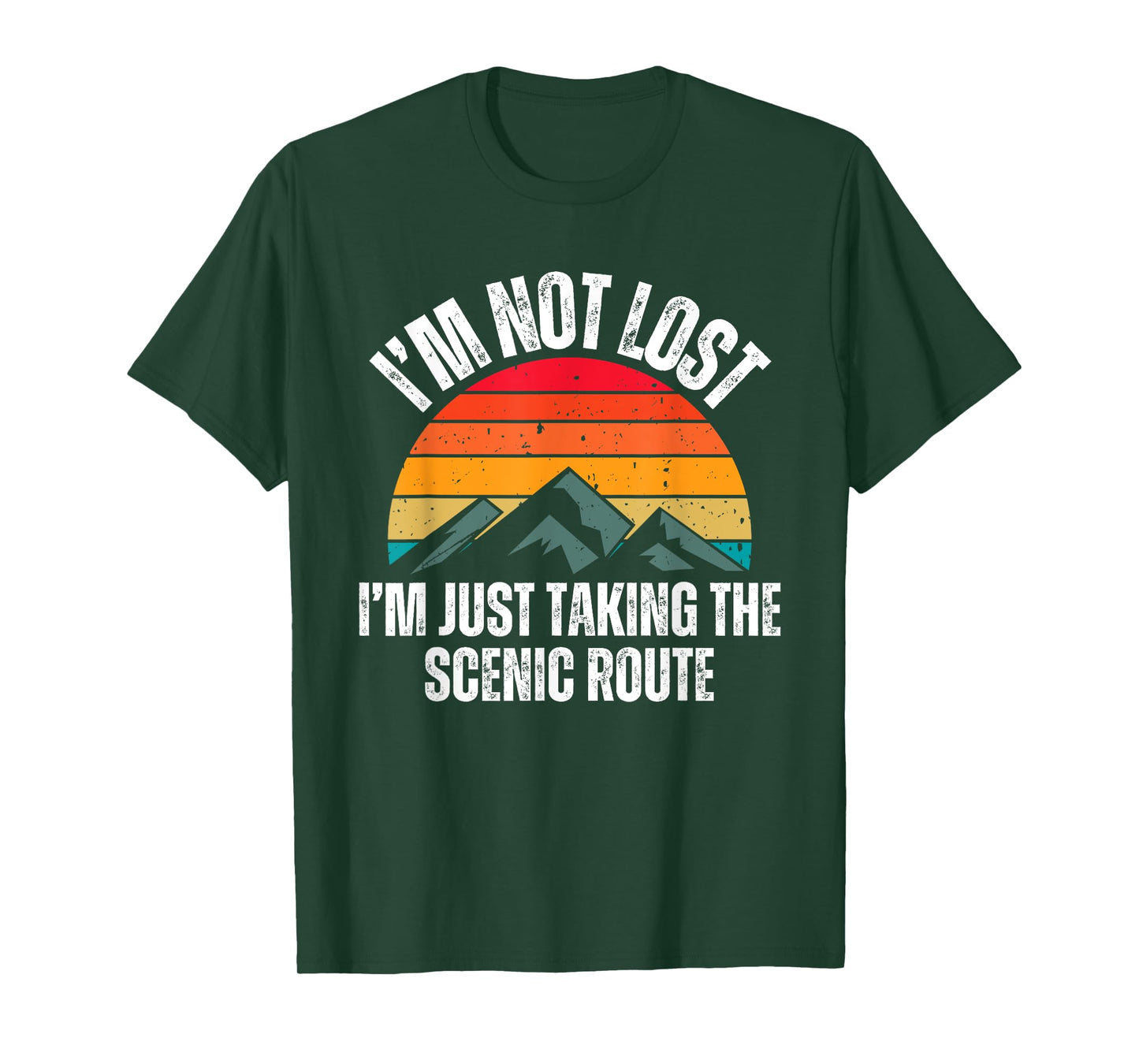 I'm Not Lost I'm Just Taking The Scenic Route Shirt Hiker T-Shirt