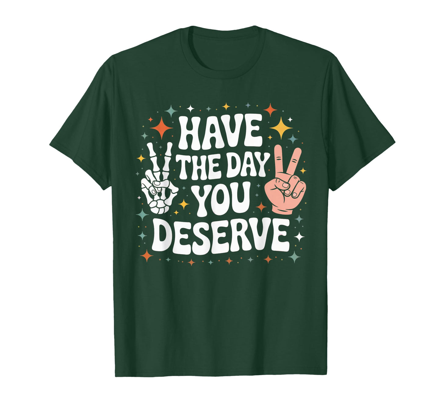 Womens Skull Hands Emo Have The Day You Deserve T-Shirt