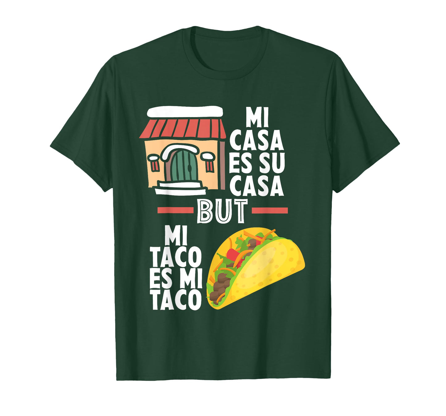 Mi Casa Es Su Casa But Mi Taco Es Mi Taco Funny Tacos Lover T-Shirt