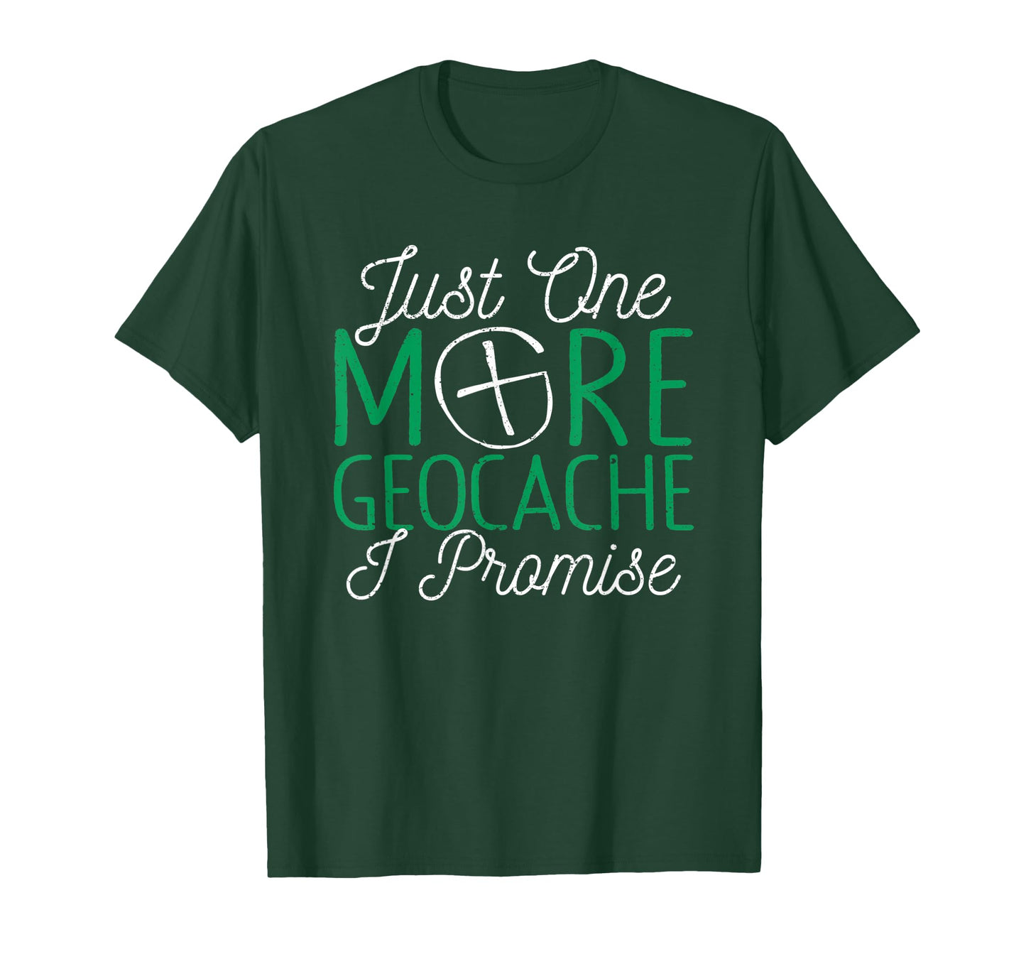 Just One More Geocache I Promise Funny Geocaching Outside T-Shirt