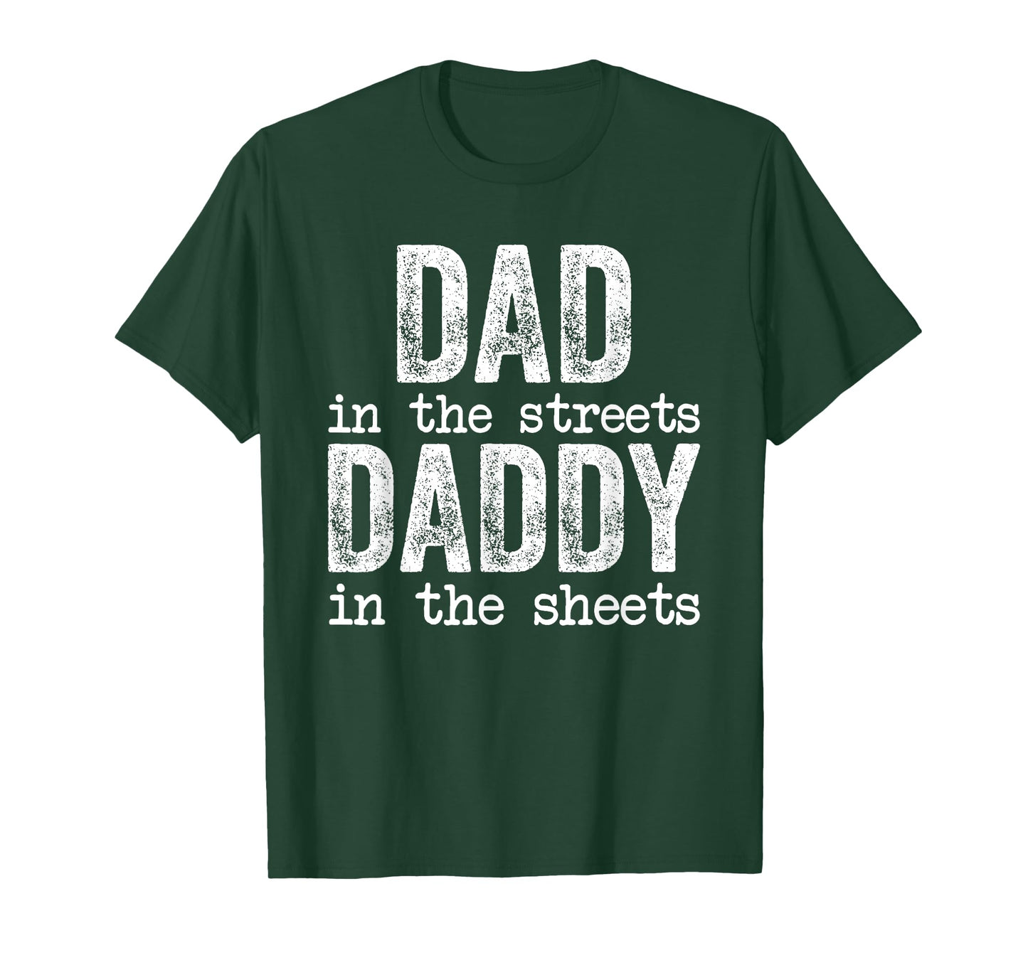 Dad In The Streets Daddy In The Sheets Father's Day Funny T-Shirt