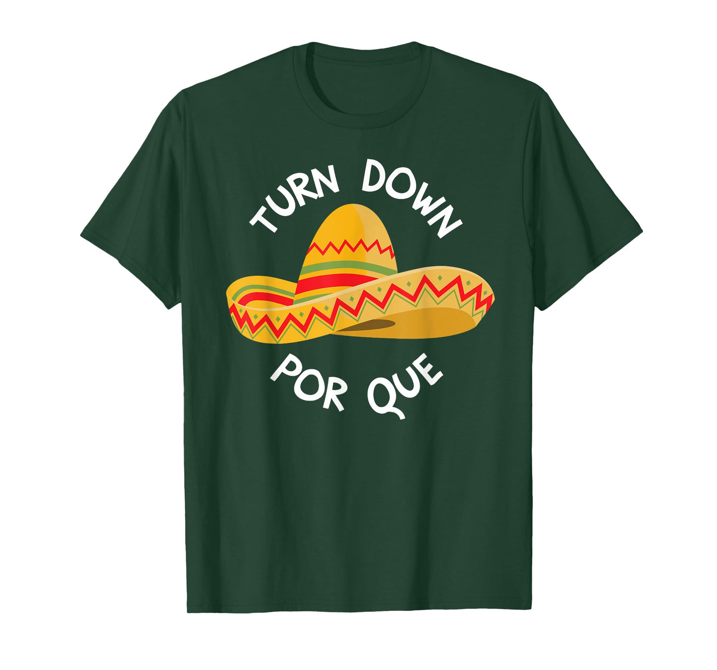 Funny Cinco De Mayo Shirt Turn Down Por Que Mens Womens T-Shirt