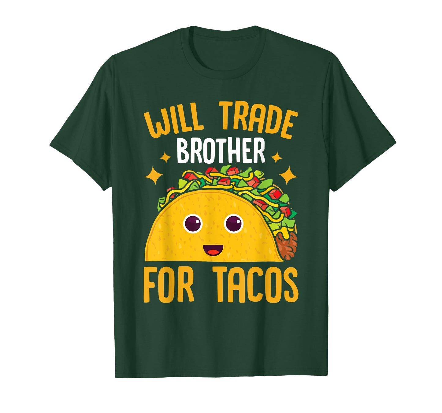 Mexican Food Will Trade Brother For Tacos Taco T-Shirt