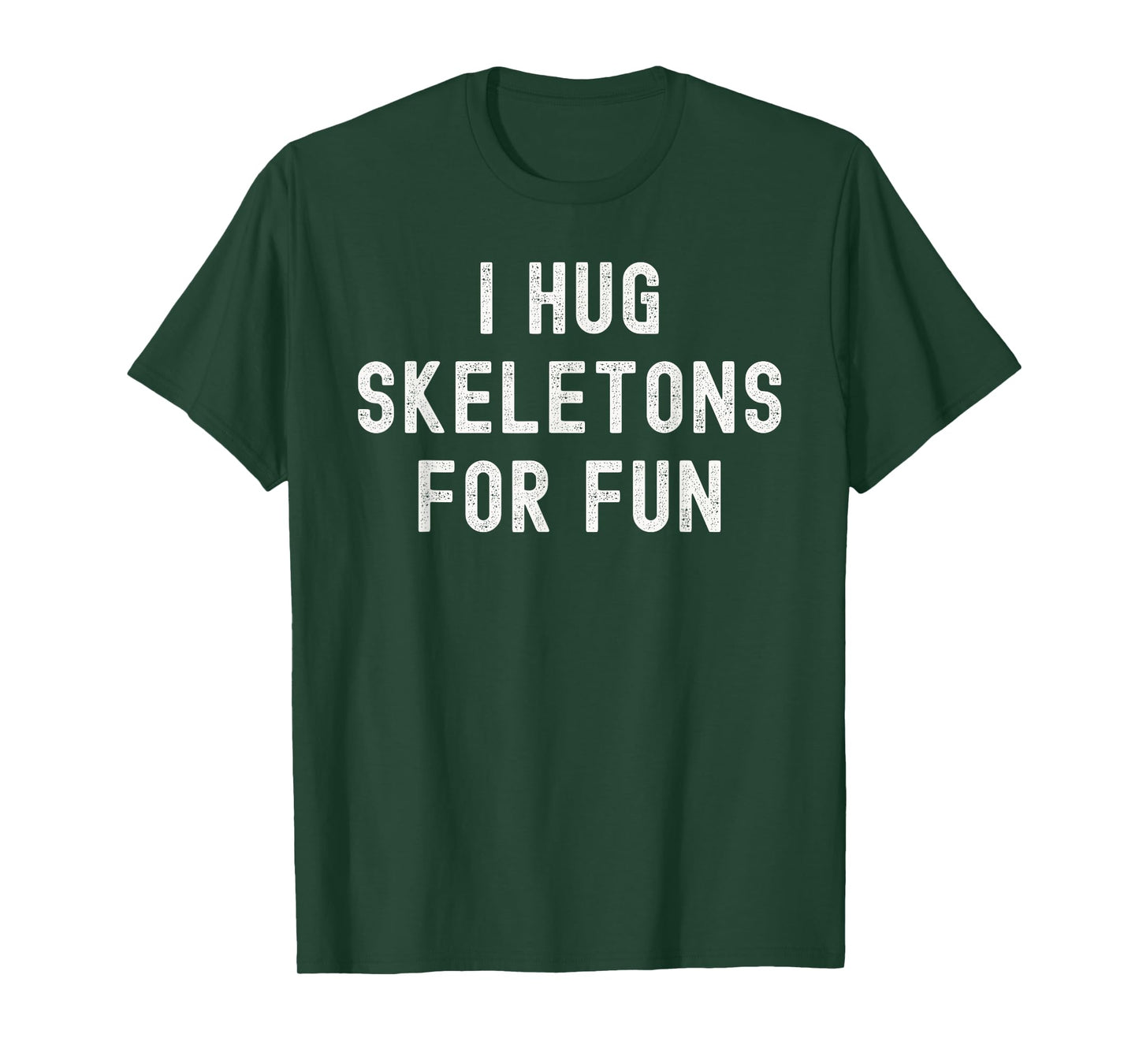 I Hug Skeletons for Fun Funny Halloween Costume T-Shirt