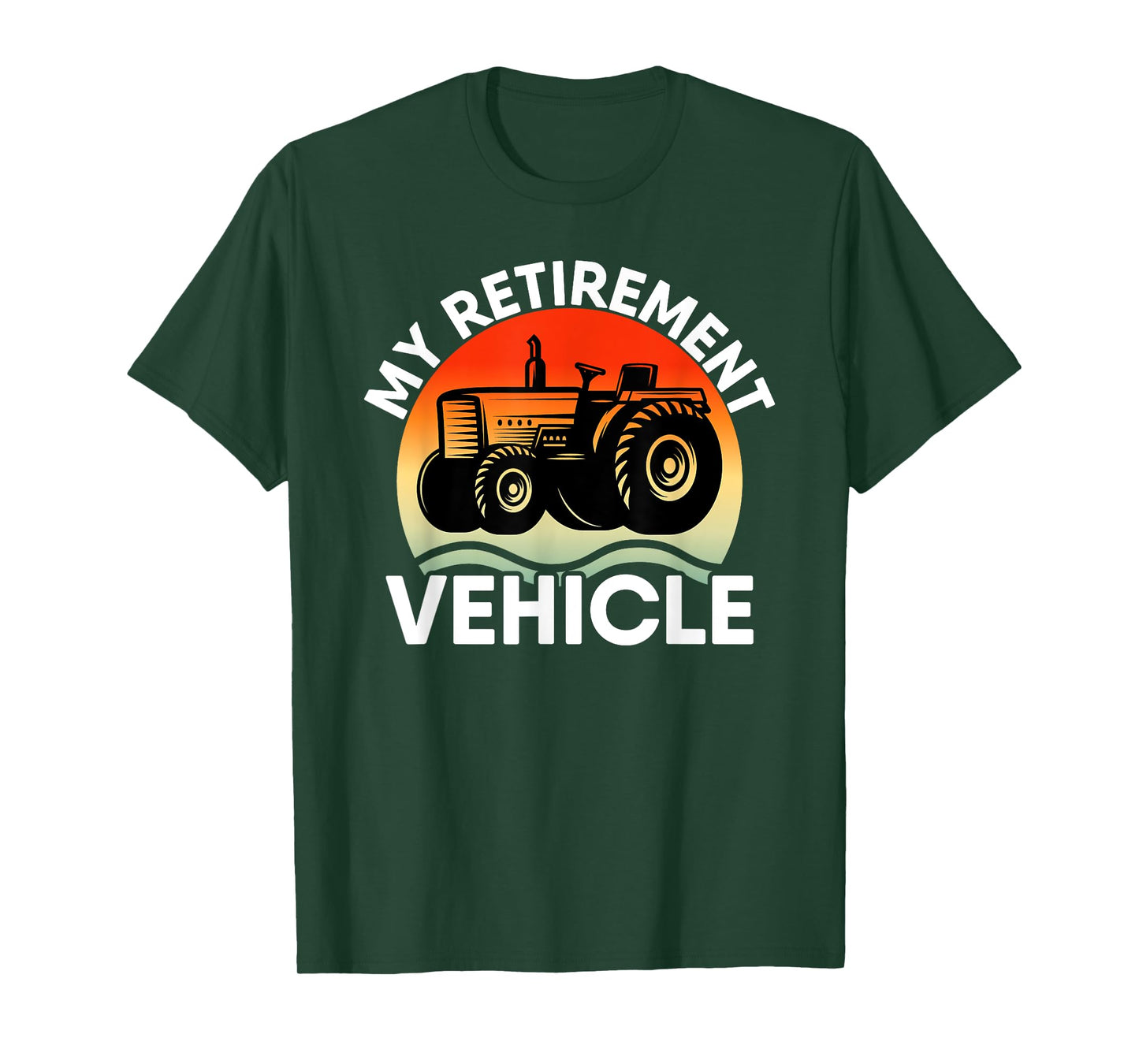 Tractor Farmer Vacation My Retirement Vehicle Retired Dad T-Shirt