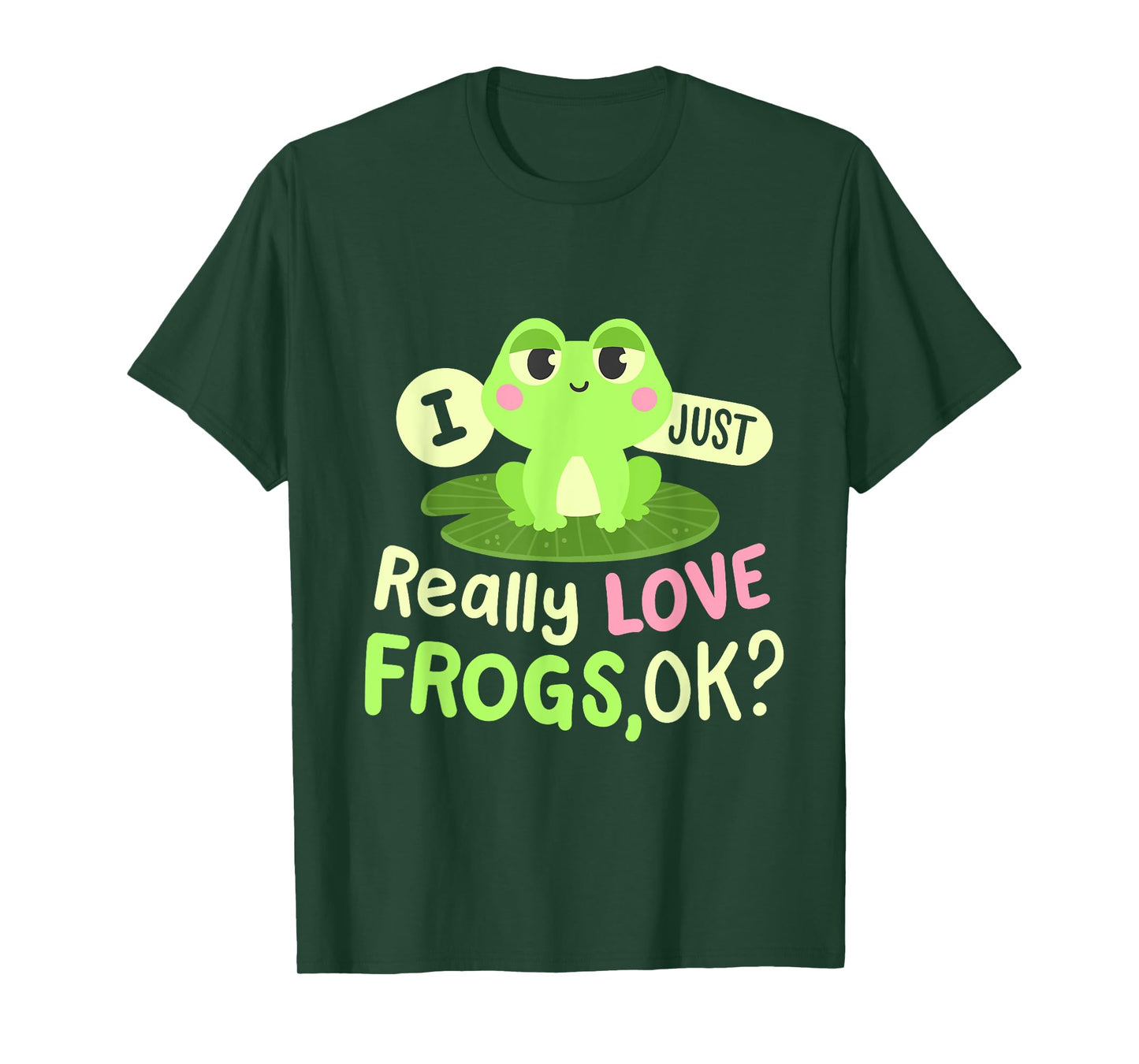 I Just Really Love Frogs Ok Kawaii Frog Lovers Women Girls T-Shirt