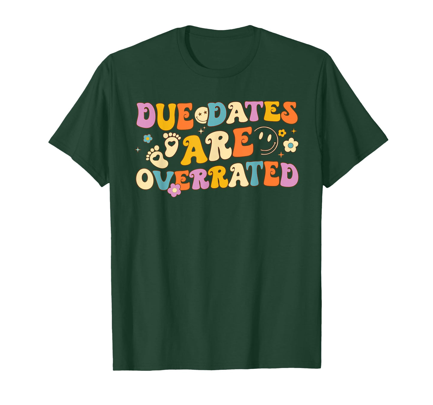Groovy Due Dates Are Overrated NICU Neonatal Nurse Men Women T-Shirt