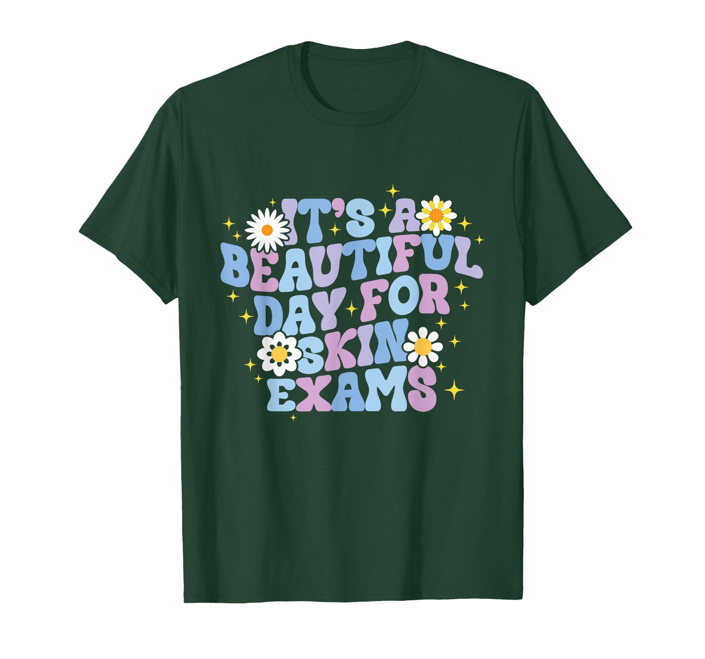 It's A Beautiful Day For Skin Exams Dermatologist T-Shirt